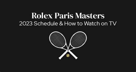 tournoi rolex paris 2023|rolex paris masters schedule.